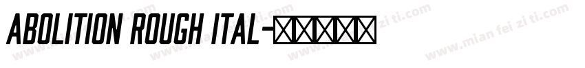 Abolition Rough Ital字体转换